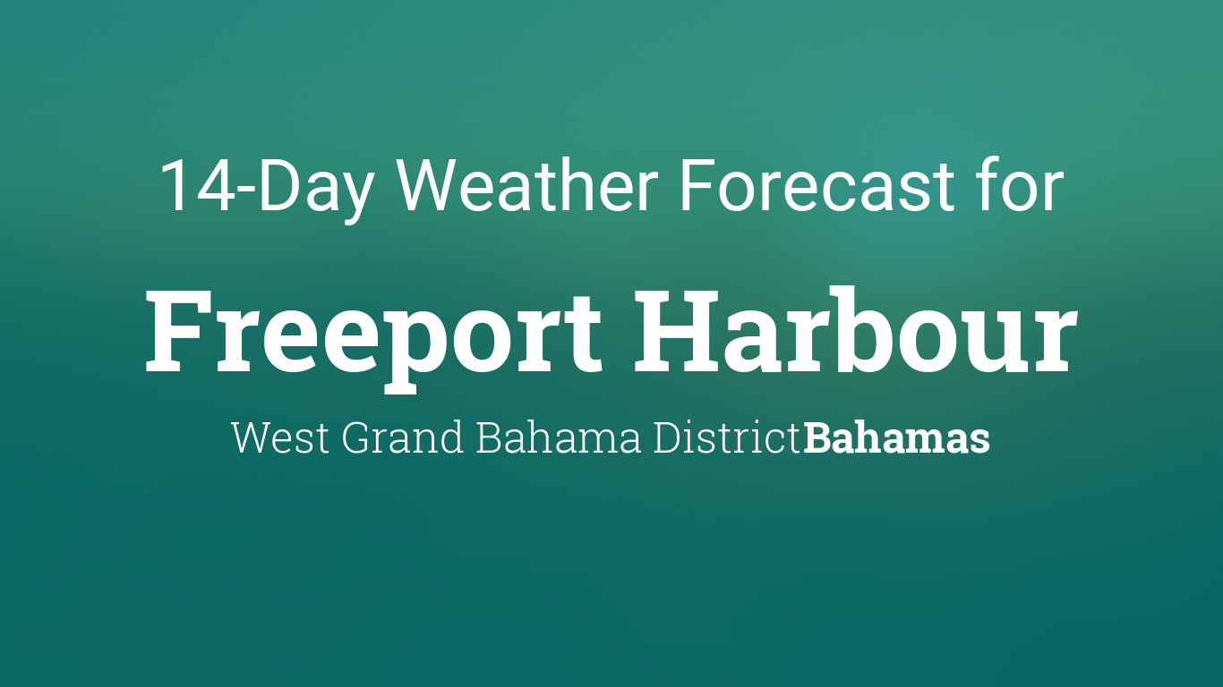Freeport Harbour, Bahamas 14 day weather forecast